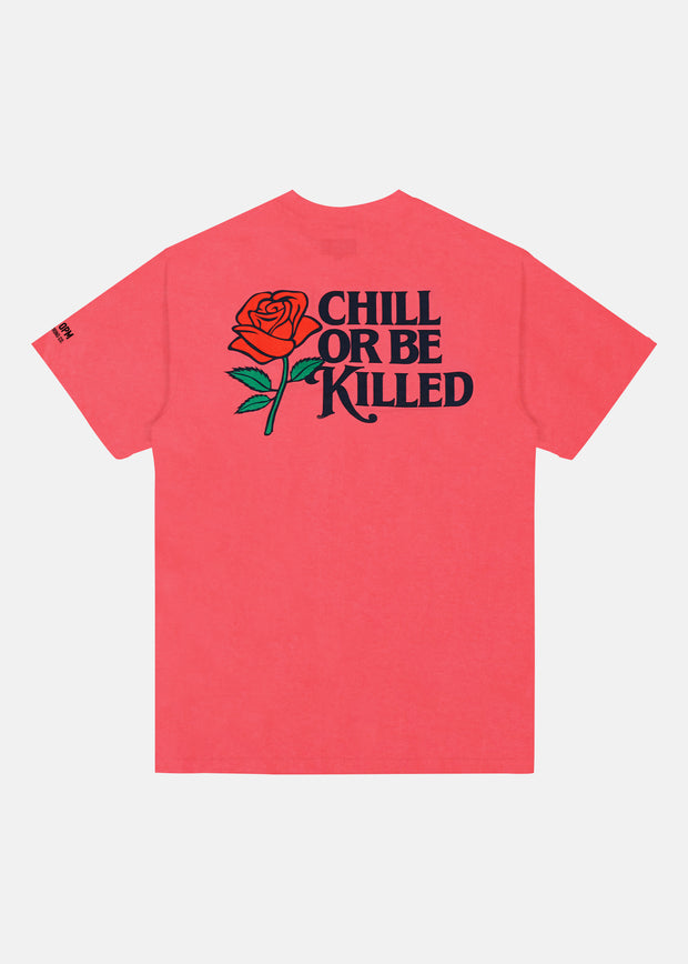 CHILL OR BE KILLED (CORAL)